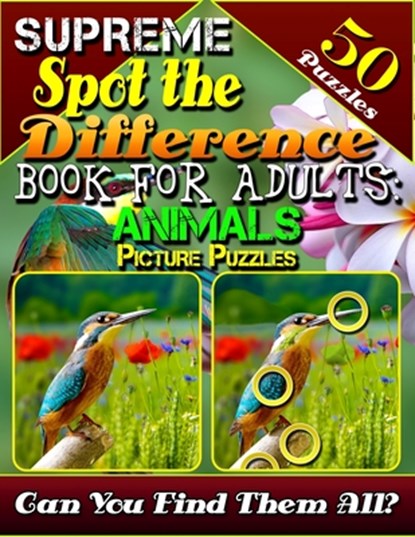 Supreme Spot the Difference Book for Adults: Animal Picture Puzzles: Picture Find Books for Adults. Photo Hunt Book. Can You Find All the Differences?, Lucy Coldman - Paperback - 9781092996105