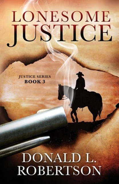 Lonesome Justice: Justice Series - Book 3, Donald L. Robertson - Paperback - 9781093656916