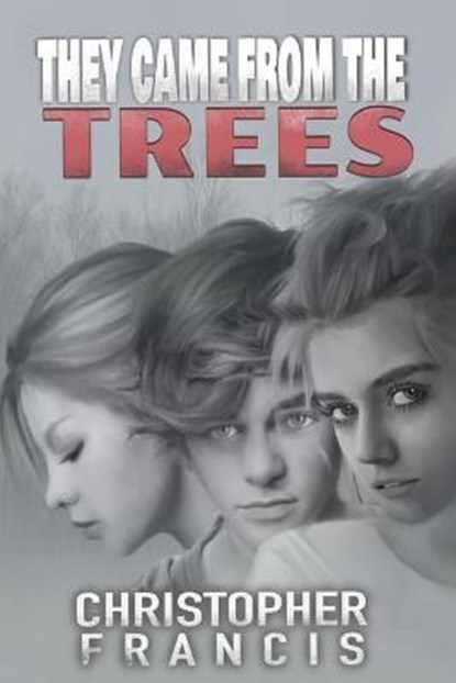 They Came from the Trees, Christopher Francis - Paperback - 9781093946765