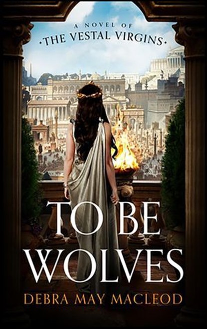 To Be Wolves, Debra May Macleod - Ebook - 9781094000299
