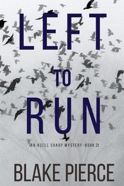 Left To Run (An Adele Sharp Mystery-Book Two), BLAKE PIERCE,  Pierce - Paperback - 9781094313269