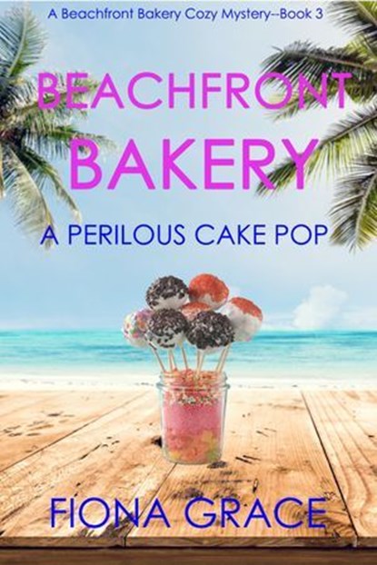 Beachfront Bakery: A Perilous Cake Pop, Fiona Grace - Ebook - 9781094371672