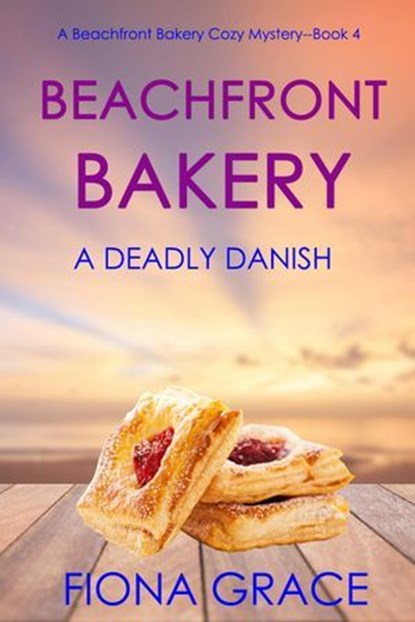 Beachfront Bakery: A Deadly Danish, Fiona Grace - Ebook - 9781094372242