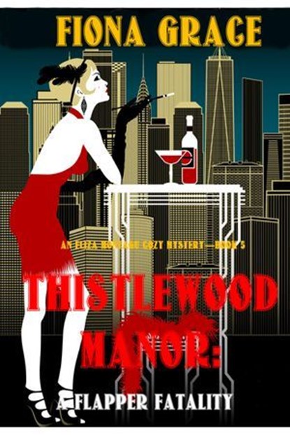 Thistlewood Manor: A Flapper Fatality, Fiona Grace - Ebook - 9781094380469