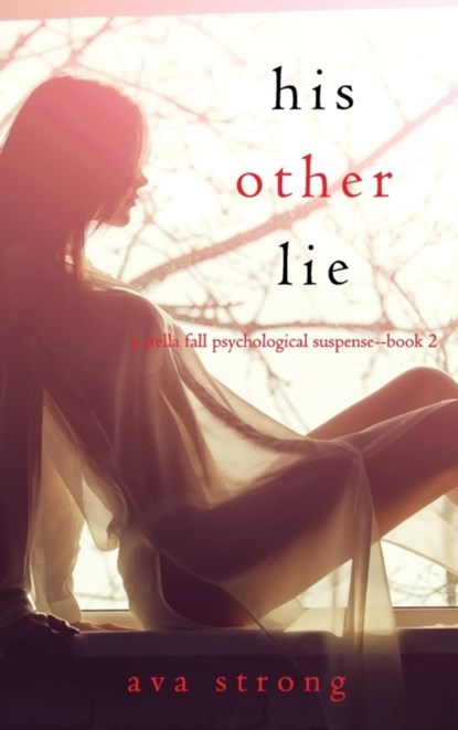 His Other Lie (A Stella Fall Psychological Suspense Thriller-Book Two), Ava Strong - Gebonden - 9781094392660