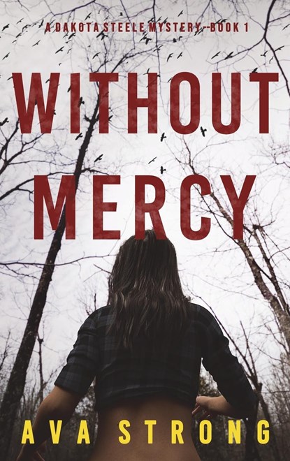 Without Mercy (A Dakota Steele FBI Suspense Thriller-Book 1), Ava Strong - Gebonden - 9781094394992