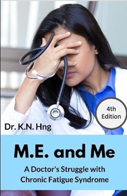 M.E. and Me: A Doctor's Struggle with Chronic Fatigue Syndrome, HNG,  Kn - Paperback - 9781094624693