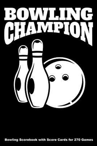 Bowling Champion: Bowling Scorebook with Score Cards for 270 Games (6x9), Keegan Higgins - Paperback - 9781094640983