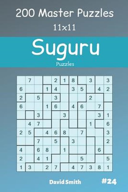 Suguru Puzzles - 200 Master Puzzles 11x11 vol.24, David Smith - Paperback - 9781094934266