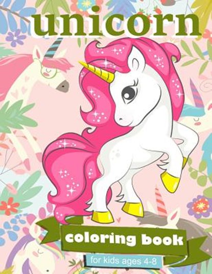 Unicorn Coloring Book: For Kids Ages 4-8 - 100 coloring pages, 8.5 x 11 inches, CREATIVE JOURNALS,  Zone365 - Paperback - 9781094943213