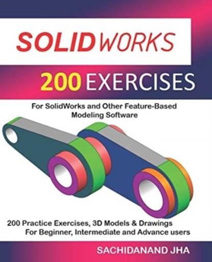 Solidworks 200 Exercises, Sachidanand Jha - Paperback - 9781094964829