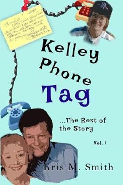 Kelley Phone Tag: The Rest of the Story, Kris M. Smith - Paperback - 9781095067659
