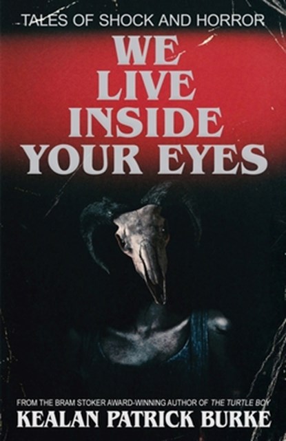 We Live Inside Your Eyes, Kealan Patrick Burke - Paperback - 9781095301593