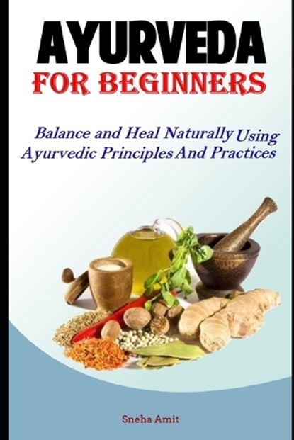Ayurveda For Beginners, Sneha Amit - Paperback - 9781095546970