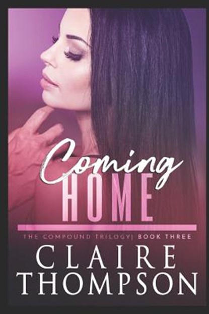 Coming Home: The Compound Trilogy - Book 3, Claire Thompson - Paperback - 9781095765876
