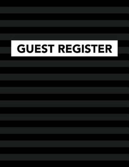Guest Register: Track Register and Organize Guest and Visitors that Sign In at Your Activity Event or Business Office, Arthur V. Dizzy - Paperback - 9781095835494