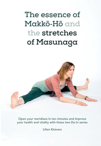 The essence of Makk&#333;-H&#333; and the stretches of Masunaga, Lilian Kluivers - Paperback - 9781096394679