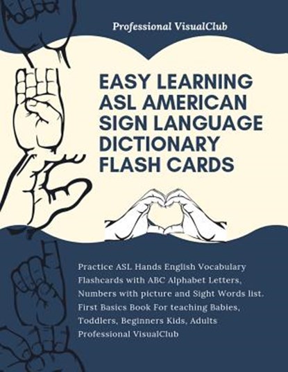 Easy Learning ASL American Sign Language Dictionary Flash Cards: Practice ASL Hands English Vocabulary Flashcards with ABC Alphabet Letters, Numbers w, Professional Visualclub - Paperback - 9781096453475