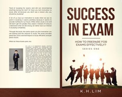 Success in Exam! How to Prepare For Exams Effectively?, K.H. LIM - Ebook - 9781097405565