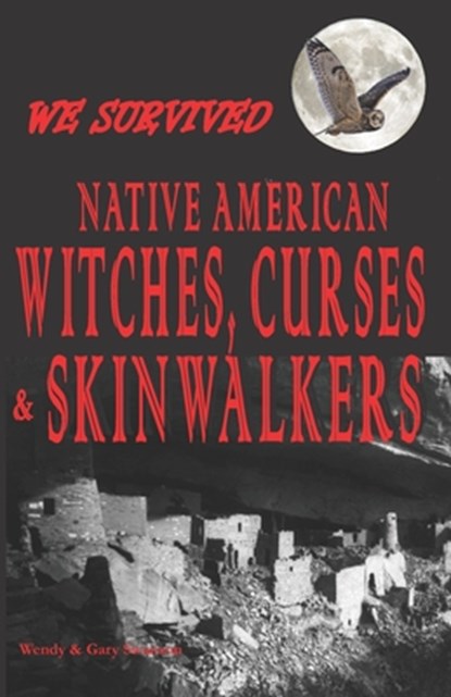 We Survived Native American Witches, Curses & Skinwalkers, Wendy Swanson - Paperback - 9781097602179