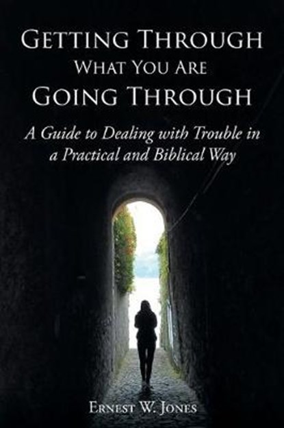 Getting Through What You Are Going Through, JONES,  Ernest W - Paperback - 9781098005399