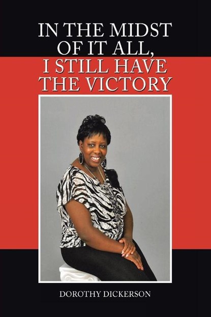 In the Midst of It All, I Still Have the Victory, Dorothy Dickerson - Paperback - 9781098034146