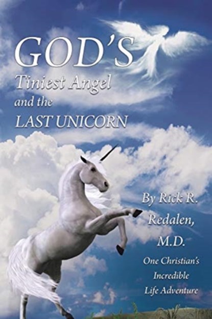 God's Tiniest Angel and the Last Unicorn, RICK R,  M D Redalen - Paperback - 9781098034221