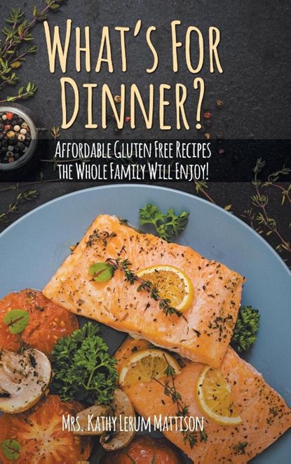 What's For Dinner?, Mrs Kathy Lerum Mattison - Gebonden - 9781098034375