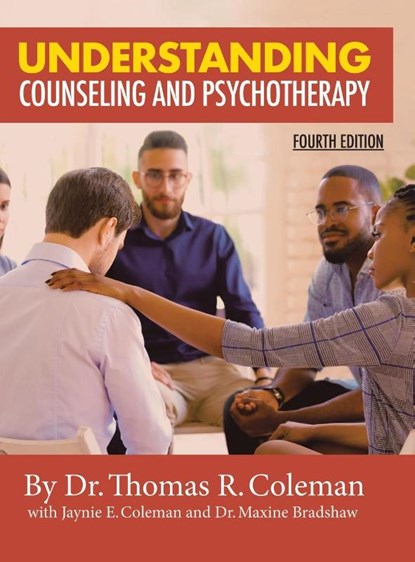 Understanding Counseling and Psychotherapy Fourth Edition, Ed D Thomas Coleman ; M S Ldt-C Coleman ; Mba Bradshaw - Gebonden - 9781098074487