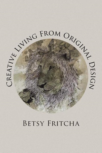 Creative Living From Original Design, Betsy Fritcha - Paperback - 9781098080396
