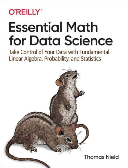 Essential Math for Data Science, Thomas Nield - Paperback - 9781098102937