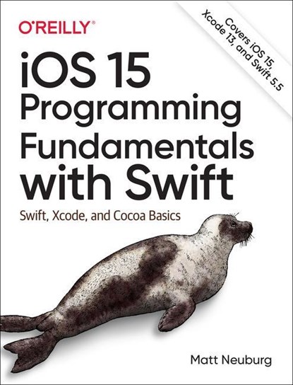 iOS 15 Programming Fundamentals with Swift, Matt Neuberg - Paperback - 9781098118501