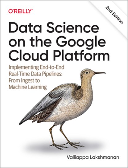 Data Science on the Google Cloud Platform, Valliappa Lakshmanan - Paperback - 9781098118952