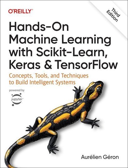 Hands-On Machine Learning with Scikit-Learn, Keras, and TensorFlow 3e, Aurelien Geron - Paperback - 9781098125974
