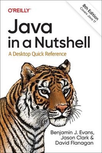 Java in a Nutshell, Benjamin J Evans ; Jason Clark ; David Flanagan - Paperback - 9781098131005