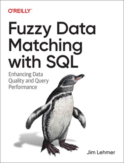Fuzzy Data Matching with SQL, Jim Lehmer - Paperback - 9781098152277