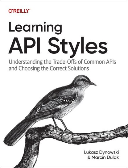 Learning API Styles, Lukasz Dynowski ; Marcin Dulak - Paperback - 9781098153991