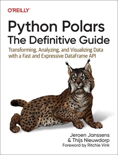 Python Polars: The Definitive Guide, Jeroen Janssens ; Thijs Nieuwdorp - Paperback - 9781098156084