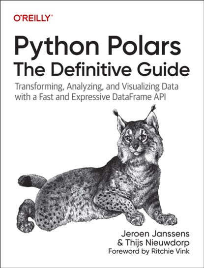 Python Polars: The Definitive Guide, Jeroen Janssens ; Thijs Nieuwdorp - Paperback - 9781098156084