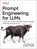 Prompt Engineering for LLMs, John Berryman ; Albert Ziegler - Paperback - 9781098156152