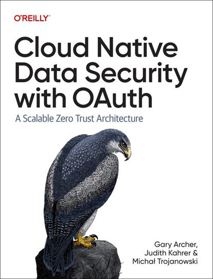 Cloud Native Data Security with Oauth, Gary Archer ; Kahrer ; Trojanowski Micha? - Paperback - 9781098164881