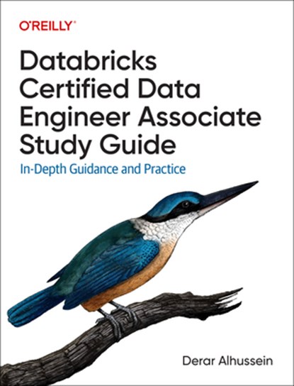 Databricks Certified Data Engineer Associate Study Guide, Derar Alhussein - Paperback - 9781098166830