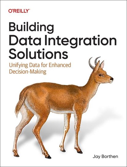 Building Data Integration Solutions, Jay Borthen ; Donna Wrobel - Paperback - 9781098173067