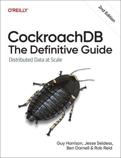 Cockroachdb: The Definitive Guide, Guy Harrison ; Jesse Seldess ; Ben Darnell ; Rob Reid - Paperback - 9781098179847
