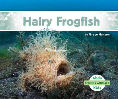 Hairy Frogfish, Grace Hansen - Gebonden - 9781098202538