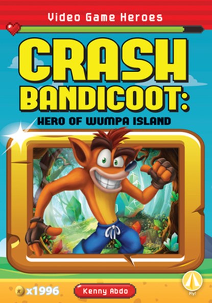 Crash Bandicoot: Hero of Wumpa Island: Hero of Wumpa Island, Kenny Abdo - Gebonden - 9781098226923