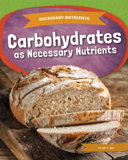Carbohydrates as Necessary Nutrients, Amy C. Rea - Gebonden - 9781098290016