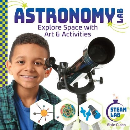Astronomy Lab: Explore Space with Art & Activities: Explore Space with Art & Activities, Elsie Olson - Gebonden - 9781098291587