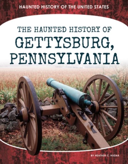 Haunted History of Gettysburg, Pennsylvania, Heather C. Hudak - Gebonden - 9781098292522