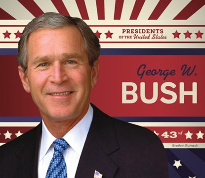 George W. Bush, Breann Rumsch - Gebonden - 9781098294526